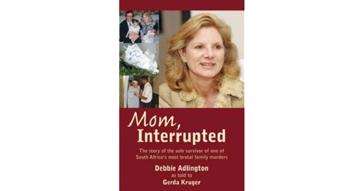 Mom, Interrupted: The Story of the Sole Survivor of One of South Africa
