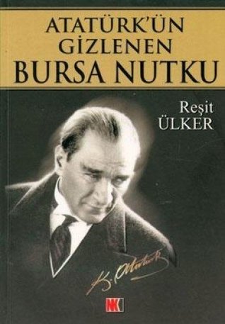 Atatürk'ün Gizlenen Bursa Nutku (Paperback)
