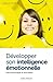 DÉVELOPPER SON INTELLIGENCE ÉMOTIONNELLE POUR COMMUNIQUER ET ... by Anja von Kanitz
