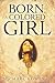 Born A Colored Girl