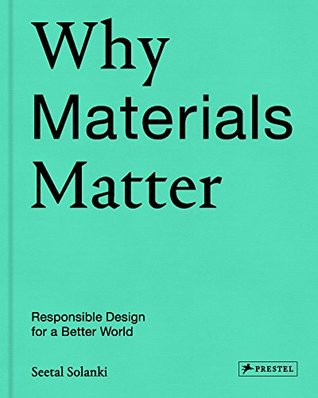 Why Materials Matter: Responsible Design for a Better World (Hardcover)