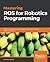 Mastering ROS for Robotics Programming