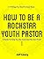 How To Be A Rockstar Youth ...