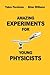 Amazing Experiments for Young Physicists