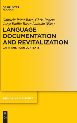 Language Documentation and Revitalization in Latin American Contexts (Trends in Linguistics. Studies and Monographs [TiLSM], 295)