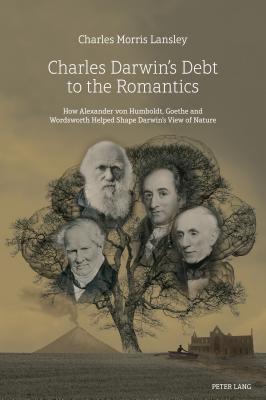 Charles Darwin’s Debt to the Romantics (Hardcover)