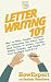 Letter Writing 101: How to Write Unique, Original, and Interesting Old School Snail Mail Letters to Lovers, Friends, Family, Penpals, and People All Over the World From A to Z