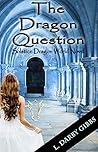 The Dragon Question by L. Darby Gibbs