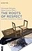 The Roots of Respect: A Historic-Philosophical Itinerary