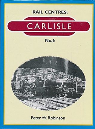 Carlisle: Rail Centres No. 6