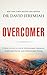 Overcomer: 8 Ways to Live a Life of Unstoppable Strength, Unmovable Faith, and Unbelievable Power
