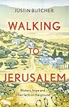 Walking to Jerusalem by Justin Butcher