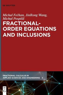 Fractional-Order Equations and Inclusions (Fractional Calculus in Applied Sciences and Engineering, 3)