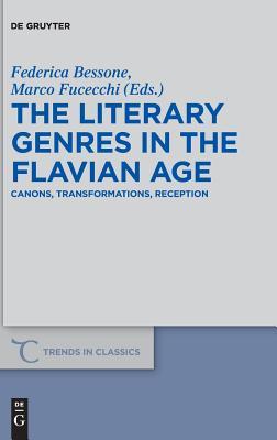 The Literary Genres in the Flavian Age: Canons, Transformations, Reception (Trends in Classics - Supplementary Volumes, 51)
