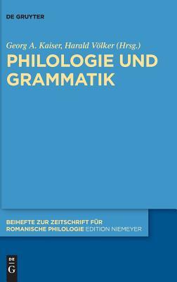 Philologie und Grammatik (Beihefte zur Zeitschrift für romanische Philologie, 415) (German Edition)
