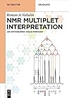 NMR Multiplet Interpretation: An Infographic Walk-Through (De Gruyter Textbook)
