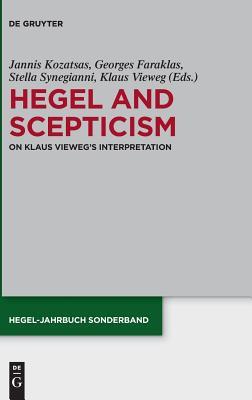 Hegel and Scepticism: On Klaus Vieweg's Interpretation (Hegel-Jahrbuch Sonderband, 10)