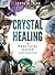 Crystal Healing - The Pract...