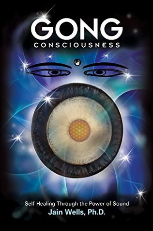 Gong Consciousness: Self-Healing Through the Power of Sound (Paperback)