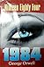 NINETEEN EIGHTY FOUR 1984 by George Orwell NINETEEN EIGHTY FOUR 1984 by George Orwell