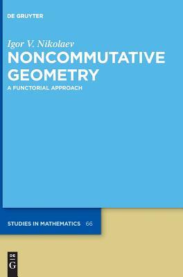Noncommutative Geometry (de Gruyter Studies in Mathematics)