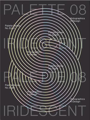 Palette 08: Iridescent: Holographics in Design