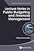 Lecture Notes In Public Budgeting And Financial Management (World Scientific Lecture Notes in Economics)