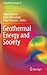 Geothermal Energy and Society (Lecture Notes in Energy, 67)