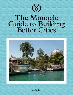 The Monocle Guide to Building Better Cities (Hardcover)