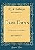 Deep Down: A Tale of the Cornish Mines (Classic Reprint)