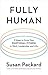 Fully Human: 3 Steps to Grow Your Emotional Fitness in Work, Leadership, and Life