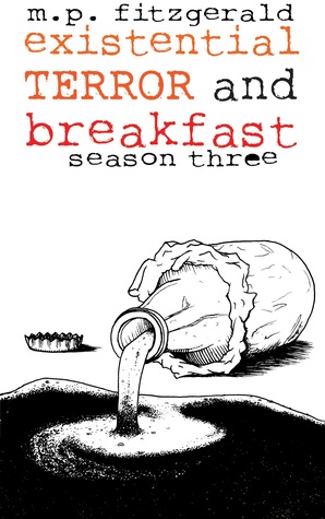 Existential Terror and Breakfast: Season Three