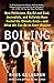 Boiling Point: How Politicians, Big Oil and Coal, Journalists, and Activists Have Fueled a Climate Crisis -- And What We Can Do to Avert Disaster