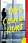 This Could Hurt by Jillian Medoff