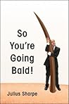 Book cover for So You're Going Bald!