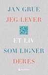 Jeg lever et liv som ligner deres by Jan Grue