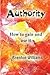 Authority: How to gain and ...