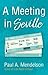 Meeting in Seville by Paul A. Mendelson