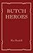 Butch Heroes