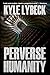 Perverse Humanity