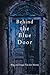 Behind the Blue Door by Meg Van der Merwe