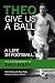 Theo Give Us a Ball: A Life...
