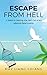 Escape From Hell: 4 Steps t...