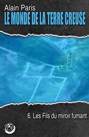 Les Fils du miroir fumant (Le Monde de la Terre Creuse)
