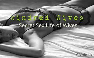 Kindred Wives: Secret Sex Lives Of Wives (Kindle Edition)