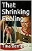 That Shrinking Feeling by Tina Tempest That Shrinking Feeling by Tina Tempest