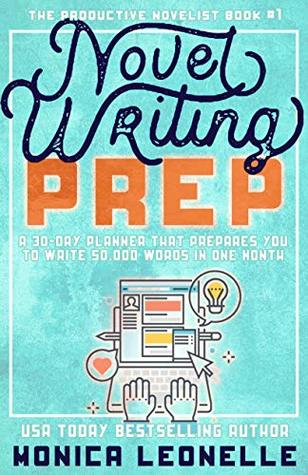 Novel Writing Prep: A 30-Day Planner That Prepares You To Write 50,000 Words in One Month (The Productive Novelist #1)