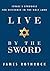 Live by the Sword: Israel's Struggle for Existence in the Holy Land
