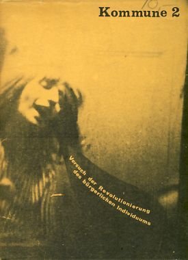 Kommune 2. Versuch der Revolutionierung des bürgerlichen Individuums (Paperback)