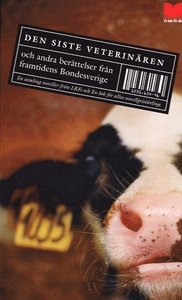 Den siste veterinären : och andra berättelser från framtidens Bondesverige (Paperback)
